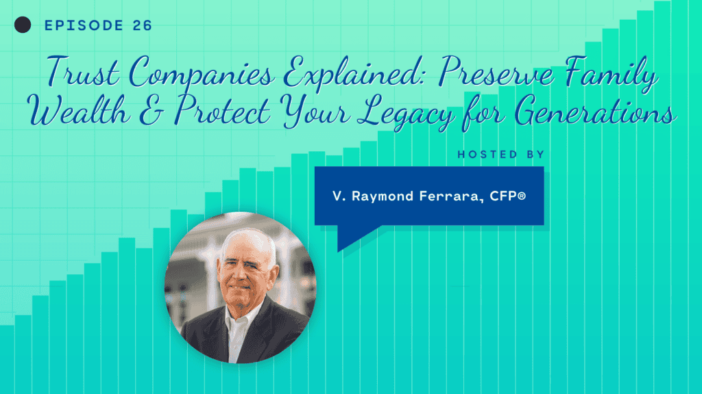 Trust Companies Explained: Preserve Family Wealth & Protect Your Legacy for Generations