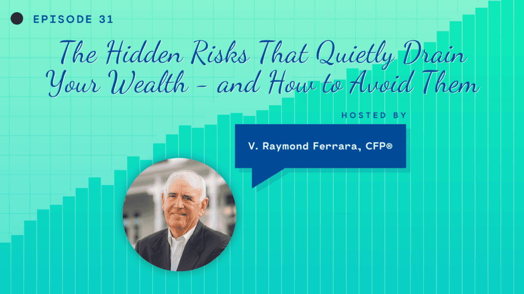 The Hidden Risks that Drain Your Wealth and How to Avoid them podcast