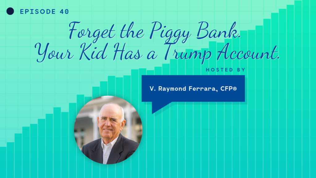 Forget the Piggy Bank. Your Kid Has a Trump Account.